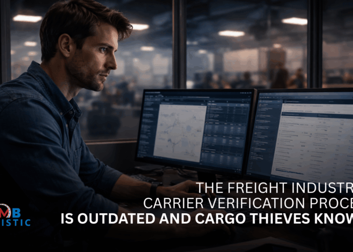 AMB Logistic The Freight Industry’s Carrier Verification Process Is Outdated — And Cargo Thieves Know It