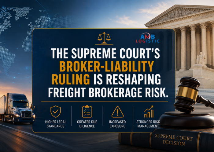 AMB LOGISTICTHE SUPREMEN COURT BROKER LIABILITY RULING IS RESHAPING FREIGHT BROKERAGE RISK AMB LOGISTICTHE SUPREMEN COURT BROKER LIABILITY RULING IS RESHAPING FREIGHT BROKERAGE RISK