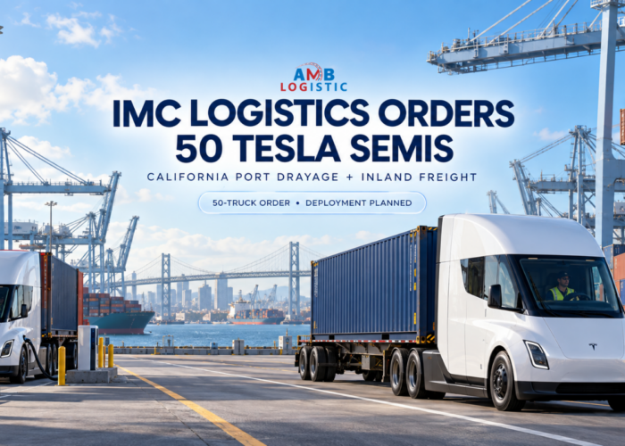 AMB LOGISTIC IMC LOGISTICS ORDERS 50 TESLA SEMIS
